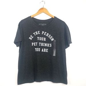 *3/$25 NWT Be the Person Your Pet Thinks Graphic T